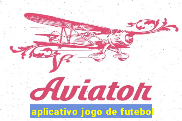 aplicativo jogo de futebol